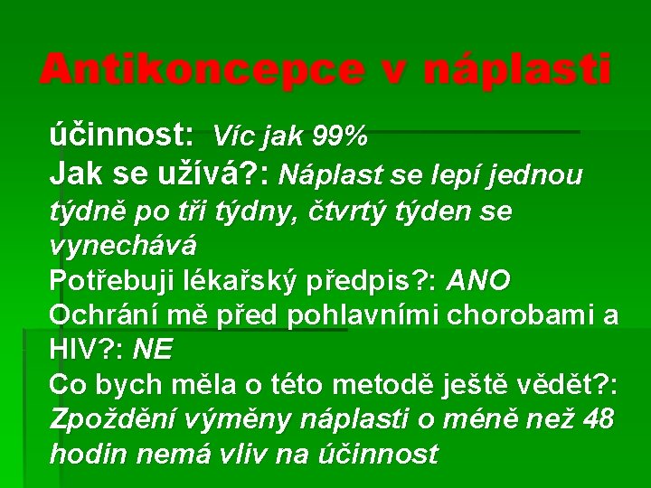 Antikoncepce v náplasti účinnost: Víc jak 99% Jak se užívá? : Náplast se lepí