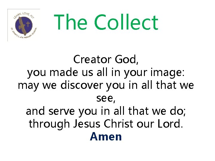 The Collect Creator God, you made us all in your image: may we discover