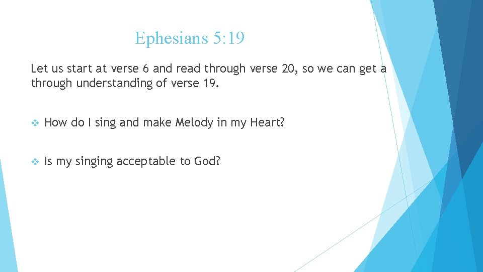 Ephesians 5: 19 Let us start at verse 6 and read through verse 20,