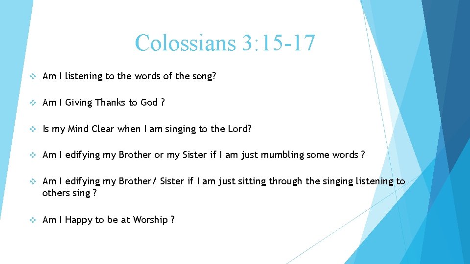 Colossians 3: 15 -17 v Am I listening to the words of the song?