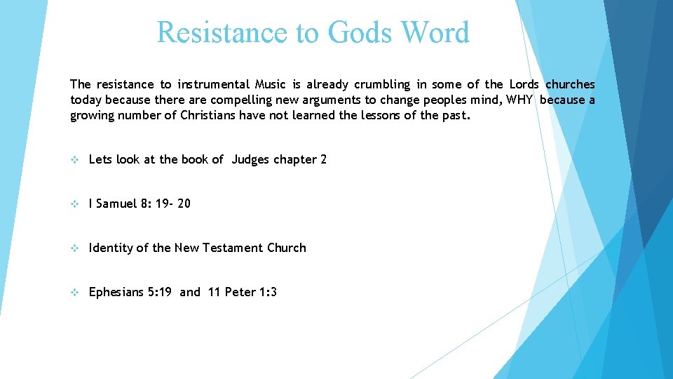 Resistance to Gods Word The resistance to instrumental Music is already crumbling in some Resistance to Gods Word The resistance to instrumental Music is already crumbling in some