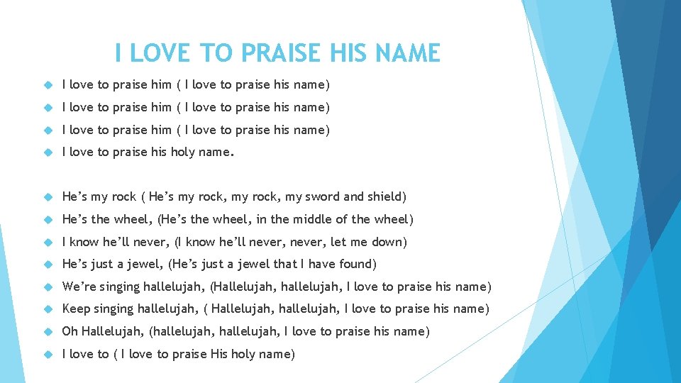 I LOVE TO PRAISE HIS NAME I love to praise him ( I love