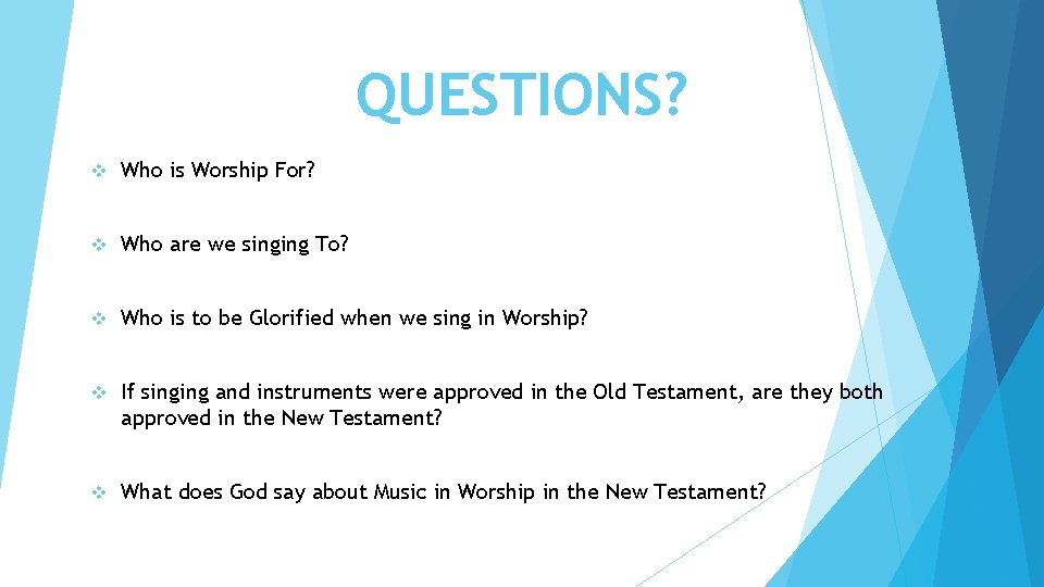 QUESTIONS? v Who is Worship For? v Who are we singing To? v Who QUESTIONS? v Who is Worship For? v Who are we singing To? v Who