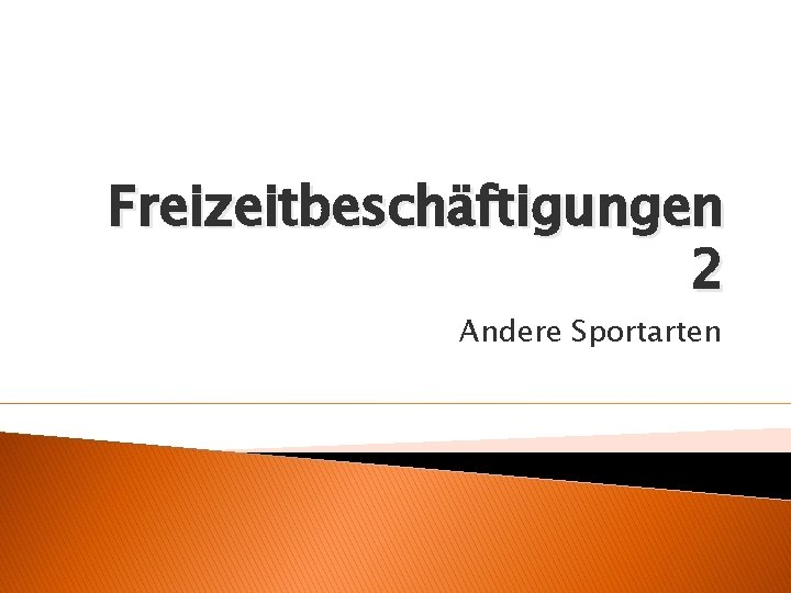 Freizeitbeschäftigungen 2 Andere Sportarten 