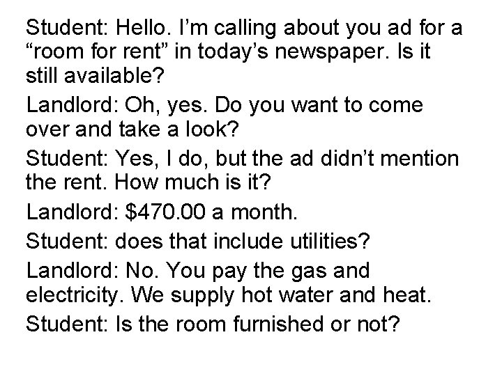 Student: Hello. I’m calling about you ad for a “room for rent” in today’s