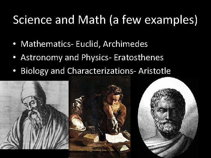 Science and Math (a few examples) • Mathematics- Euclid, Archimedes • Astronomy and Physics-