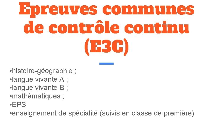 Epreuves communes de contrôle continu (E 3 C) • histoire-géographie ; • langue vivante