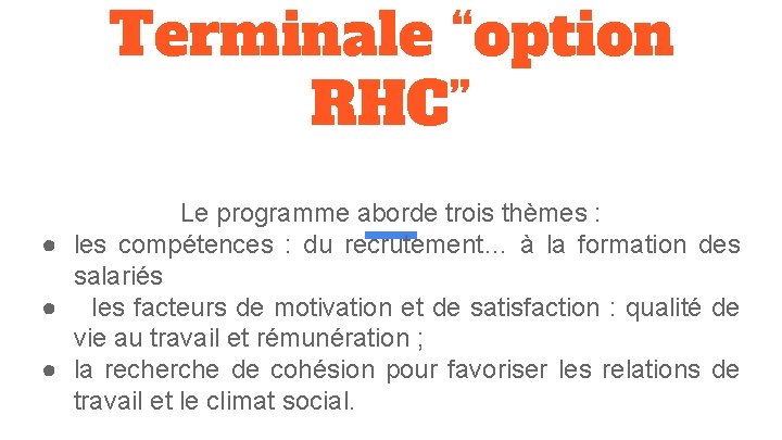 Terminale “option RHC” Le programme aborde trois thèmes : ● les compétences : du