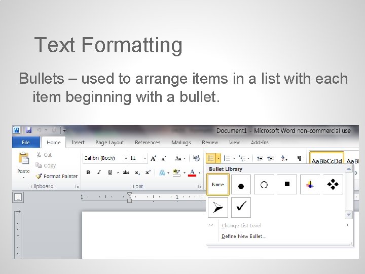 Text Formatting Bullets – used to arrange items in a list with each item Text Formatting Bullets – used to arrange items in a list with each item