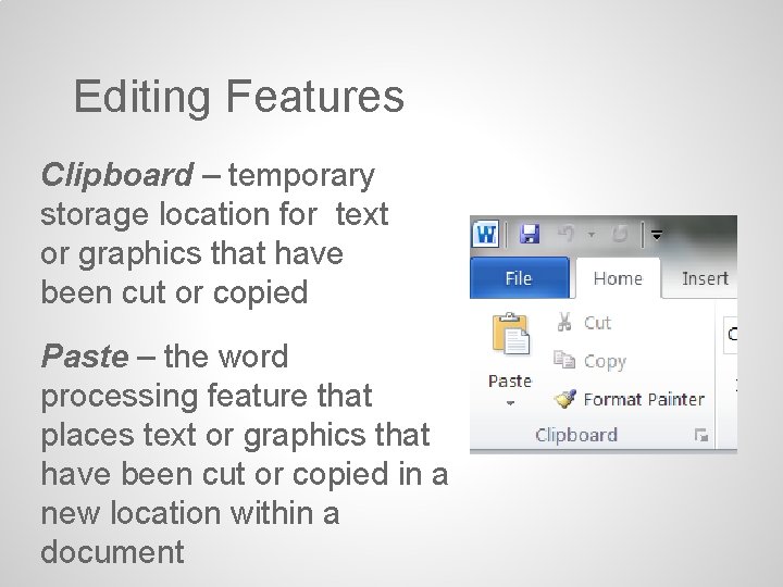 Editing Features Clipboard – temporary storage location for text or graphics that have been Editing Features Clipboard – temporary storage location for text or graphics that have been
