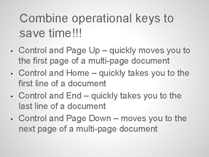 Combine operational keys to save time!!! • • Control and Page Up – quickly Combine operational keys to save time!!! • • Control and Page Up – quickly