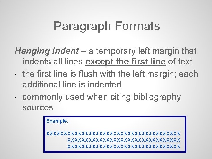 Paragraph Formats Hanging indent – a temporary left margin that indents all lines except Paragraph Formats Hanging indent – a temporary left margin that indents all lines except