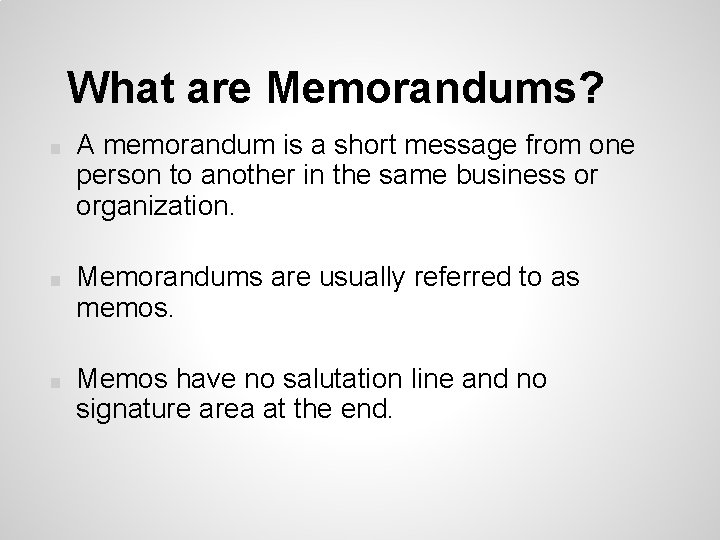 What are Memorandums? ■ A memorandum is a short message from one person to What are Memorandums? ■ A memorandum is a short message from one person to