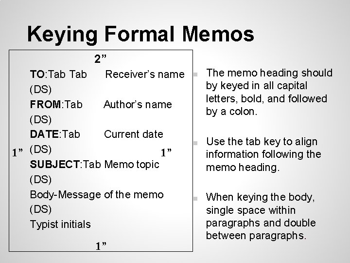 Keying Formal Memos 2” TO: Tab Receiver’s name (DS) FROM: Tab Author’s name (DS) Keying Formal Memos 2” TO: Tab Receiver’s name (DS) FROM: Tab Author’s name (DS)