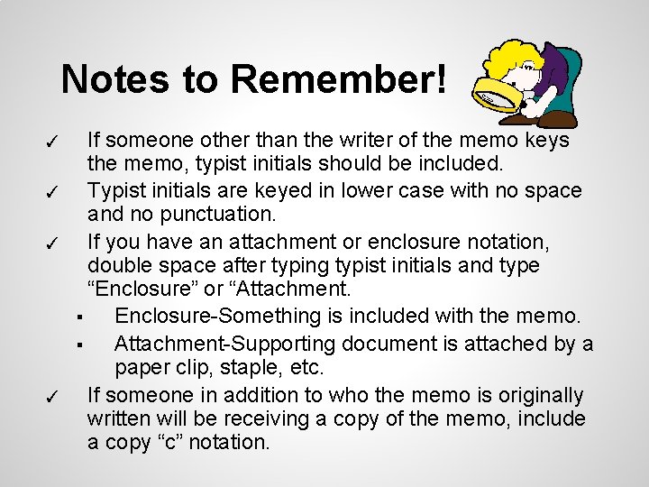 Notes to Remember! ✓ ✓ If someone other than the writer of the memo Notes to Remember! ✓ ✓ If someone other than the writer of the memo