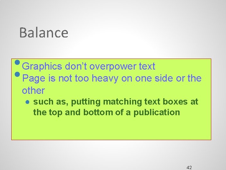 Balance • Graphics don’t overpower text • Page is not too heavy on one Balance • Graphics don’t overpower text • Page is not too heavy on one