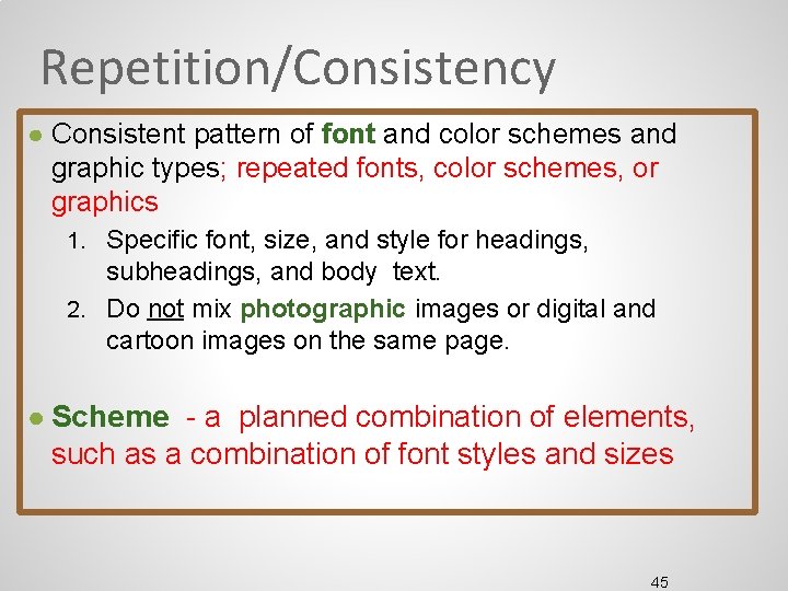Repetition/Consistency ● Consistent pattern of font and color schemes and graphic types; repeated fonts, Repetition/Consistency ● Consistent pattern of font and color schemes and graphic types; repeated fonts,