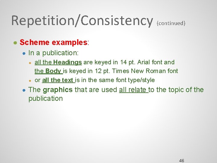 Repetition/Consistency (continued) ● Scheme examples: ● In a publication: ● ● all the Headings Repetition/Consistency (continued) ● Scheme examples: ● In a publication: ● ● all the Headings