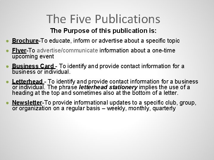 The Five Publications The Purpose of this publication is: ● Brochure-To educate, inform or The Five Publications The Purpose of this publication is: ● Brochure-To educate, inform or