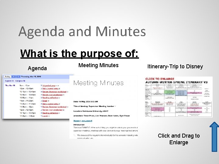 Agenda and Minutes What is the purpose of: Agenda Meeting Minutes Itinerary-Trip to Disney Agenda and Minutes What is the purpose of: Agenda Meeting Minutes Itinerary-Trip to Disney