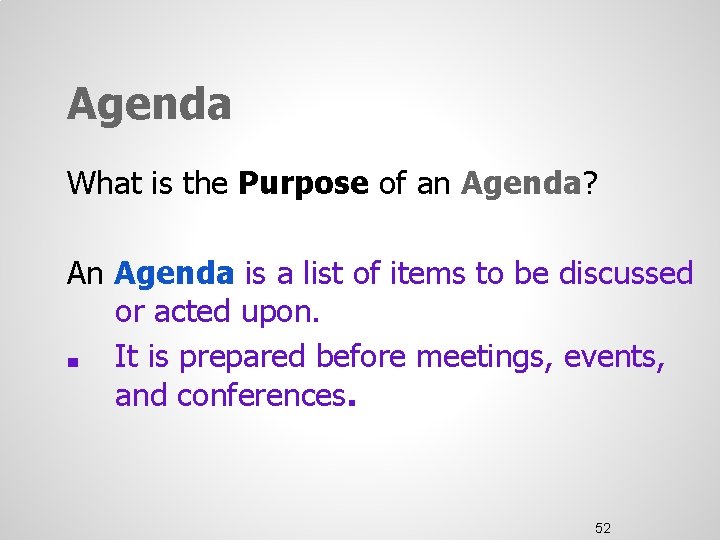 Agenda What is the Purpose of an Agenda? An Agenda is a list of Agenda What is the Purpose of an Agenda? An Agenda is a list of