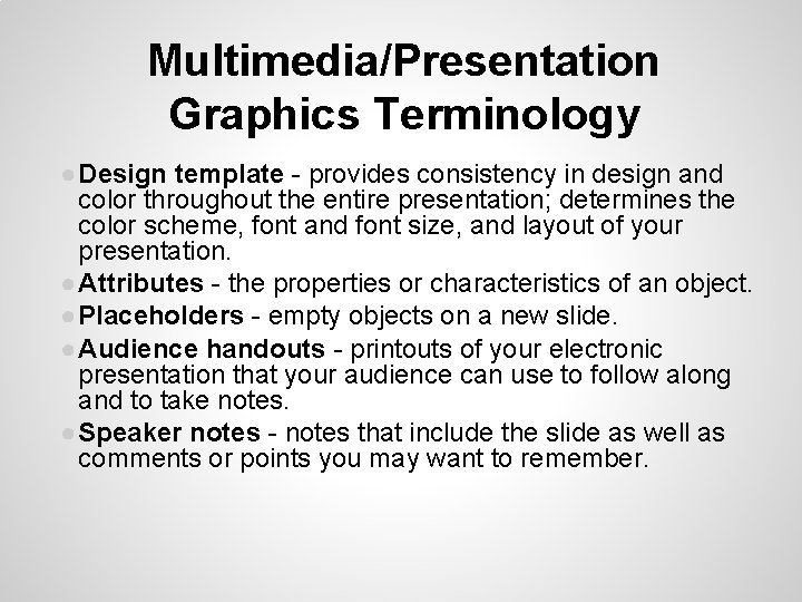 Multimedia/Presentation Graphics Terminology ● Design template - provides consistency in design and color throughout Multimedia/Presentation Graphics Terminology ● Design template - provides consistency in design and color throughout