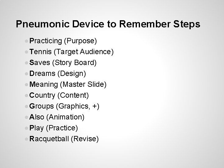 Pneumonic Device to Remember Steps ● Practicing (Purpose) ● Tennis (Target Audience) ● Saves Pneumonic Device to Remember Steps ● Practicing (Purpose) ● Tennis (Target Audience) ● Saves
