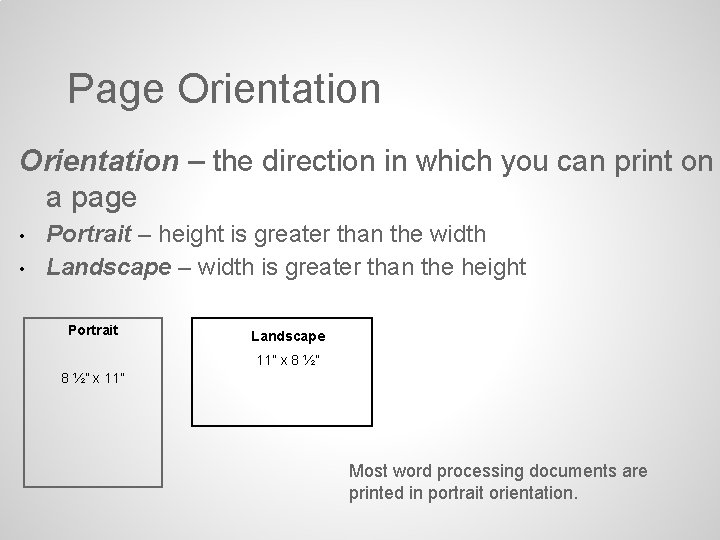 Page Orientation – the direction in which you can print on a page • Page Orientation – the direction in which you can print on a page •