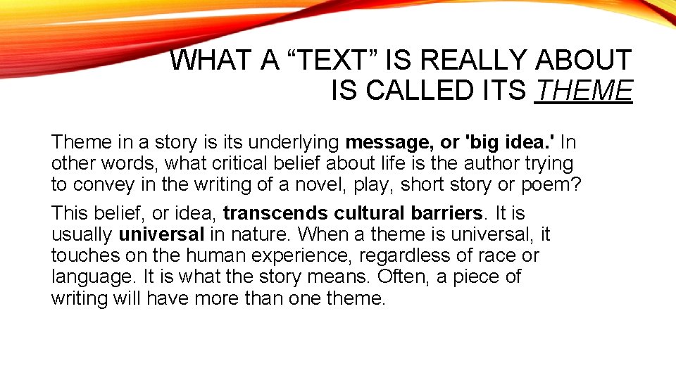WHAT A “TEXT” IS REALLY ABOUT IS CALLED ITS THEME Theme in a story