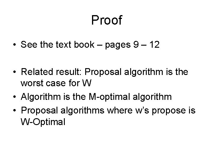 Proof • See the text book – pages 9 – 12 • Related result: