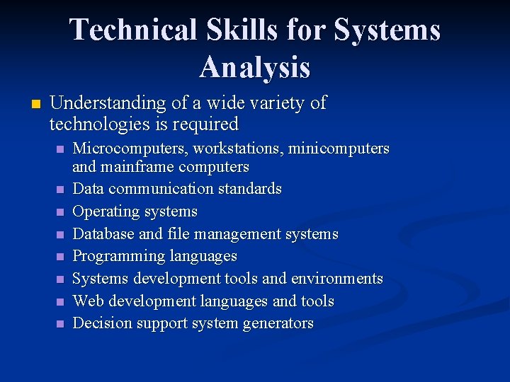 Technical Skills for Systems Analysis n Understanding of a wide variety of technologies is