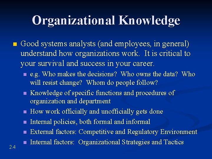 Organizational Knowledge n Good systems analysts (and employees, in general) understand how organizations work.