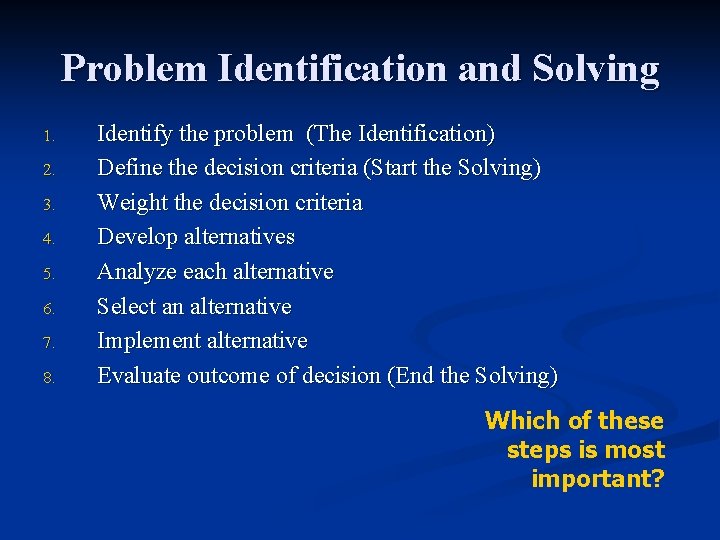 Problem Identification and Solving 1. 2. 3. 4. 5. 6. 7. 8. Identify the