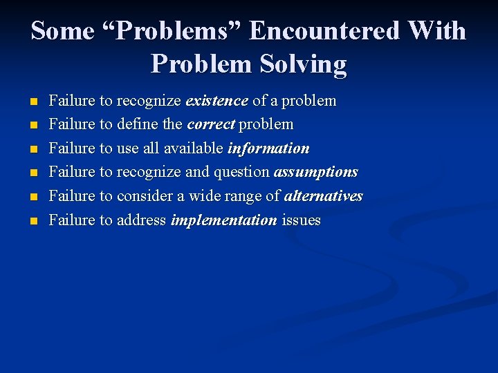 Some “Problems” Encountered With Problem Solving n n n Failure to recognize existence of