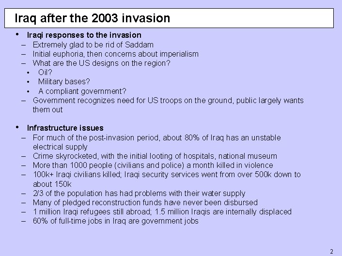 Iraq after the 2003 invasion • Iraqi responses to the invasion – Extremely glad