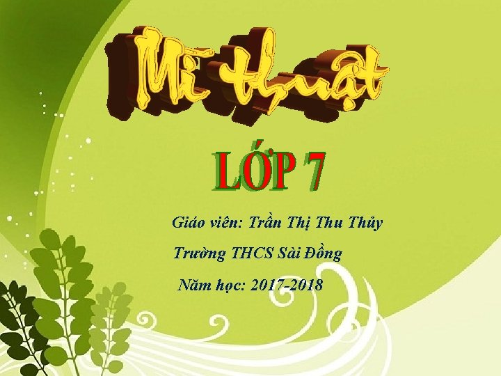 Giáo viên: Trần Thị Thu Thủy Trường THCS Sài Đồng Năm học: 2017 -2018