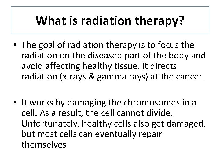What is radiation therapy? • The goal of radiation therapy is to focus the What is radiation therapy? • The goal of radiation therapy is to focus the