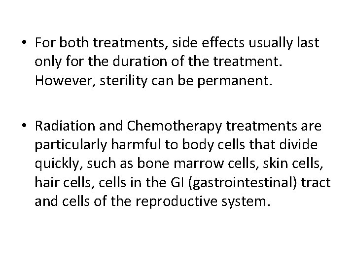 • For both treatments, side effects usually last only for the duration of • For both treatments, side effects usually last only for the duration of