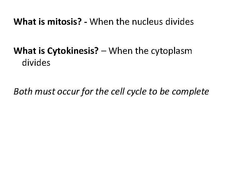 What is mitosis? - When the nucleus divides What is Cytokinesis? – When the What is mitosis? - When the nucleus divides What is Cytokinesis? – When the