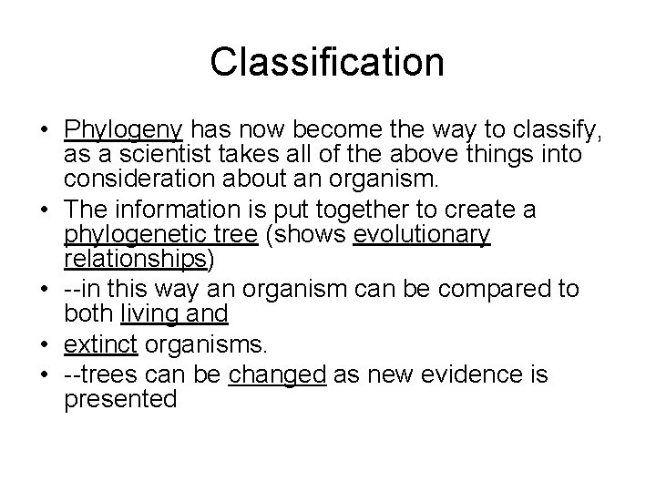 Classification • Phylogeny has now become the way to classify, as a scientist takes