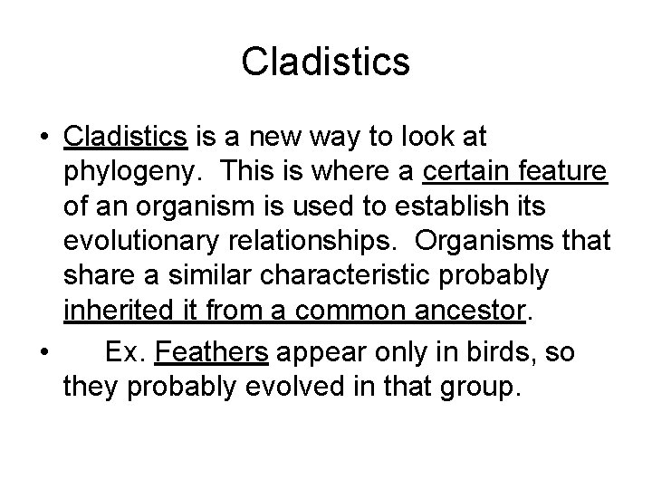 Cladistics • Cladistics is a new way to look at phylogeny. This is where