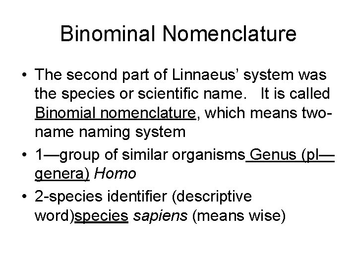 Binominal Nomenclature • The second part of Linnaeus’ system was the species or scientific