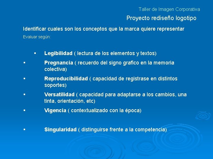 Taller de Imagen Corporativa Proyecto rediseño logotipo Identificar cuales son los conceptos que la