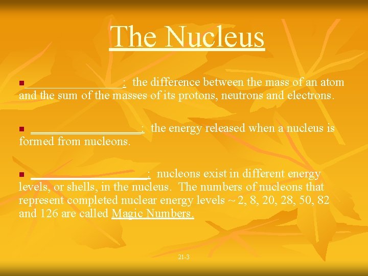 The Nucleus ________: the difference between the mass of an atom and the sum