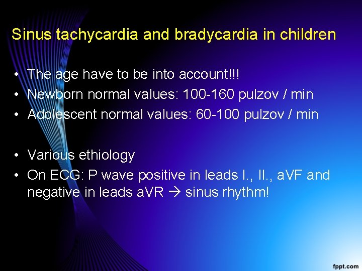 Sinus tachycardia and bradycardia in children • The age have to be into account!!!