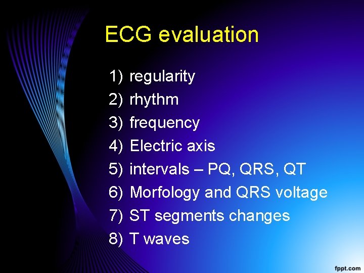 ECG evaluation 1) 2) 3) 4) 5) 6) 7) 8) regularity rhythm frequency Electric ECG evaluation 1) 2) 3) 4) 5) 6) 7) 8) regularity rhythm frequency Electric