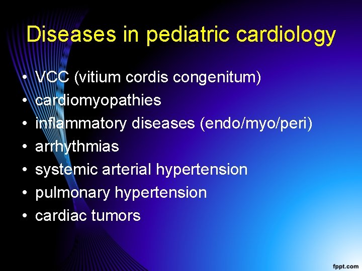 Diseases in pediatric cardiology • • VCC (vitium cordis congenitum) cardiomyopathies inflammatory diseases (endo/myo/peri) Diseases in pediatric cardiology • • VCC (vitium cordis congenitum) cardiomyopathies inflammatory diseases (endo/myo/peri)
