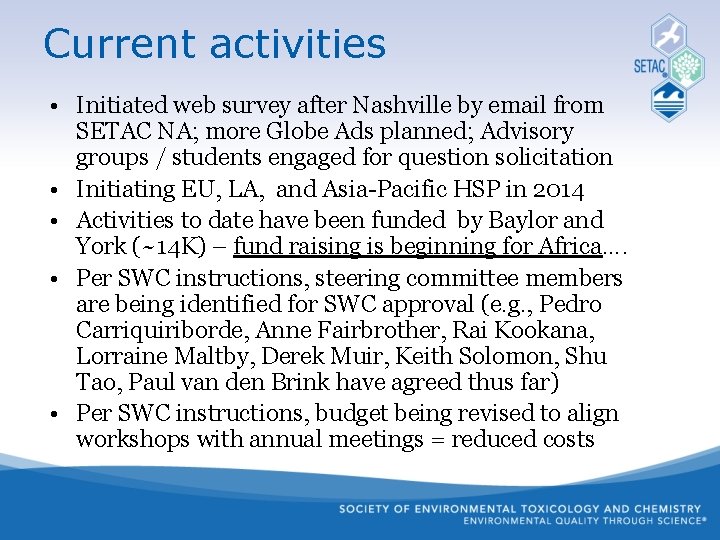 Current activities • Initiated web survey after Nashville by email from SETAC NA; more