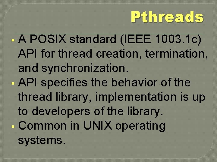 Pthreads A POSIX standard (IEEE 1003. 1 c) API for thread creation, termination, and