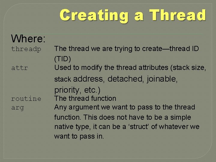 Creating a Thread Where: threadp attr The thread we are trying to create—thread ID